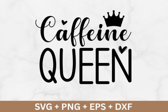 Caffeine Queen Svg Coffee Graphics for Crafts