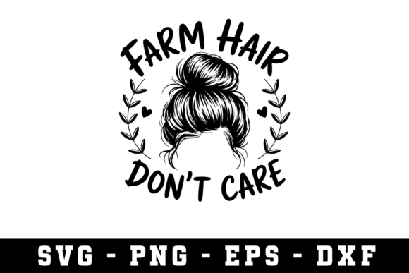 Farm Hair Don’t Care Svg Graphics for Crafts