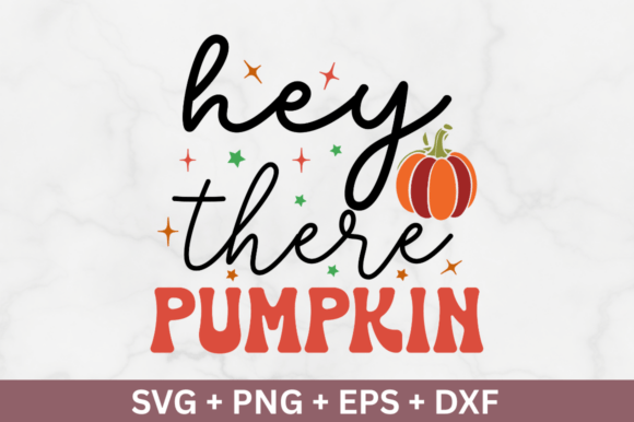 Hey There Pumpkin Graphic for Crafts and Branding