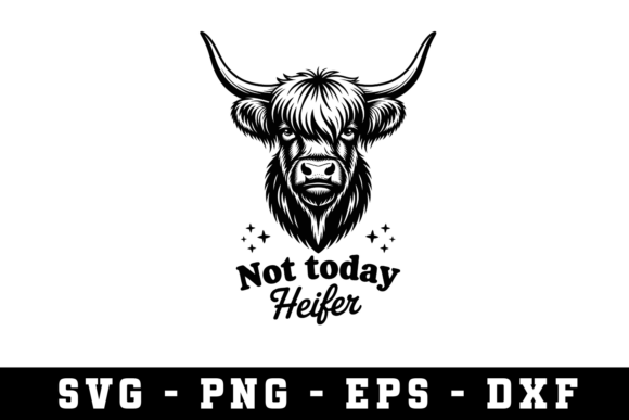 Not Today Heifer Svg Cut Files for Crafts and Graphics